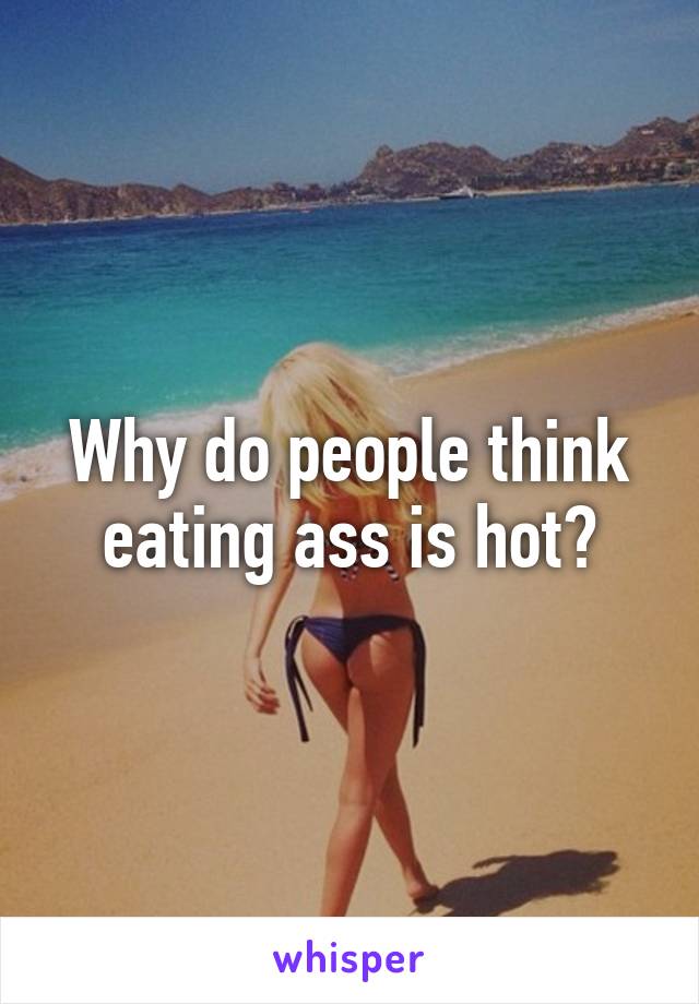 Hot Ass Eating